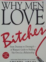WHY MEN LOVE BITCHES : Sherry Argov