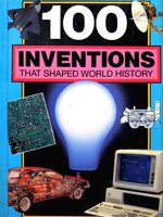 100 INVENTIONS THAT SHAPED WORLD HISTORY