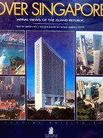 OVER SINGAPORE ; AERIAL VIEWS OF THE ISLAND REPUBLIC
