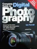 Complete Guide to Digital Photography : Ian Farrell
