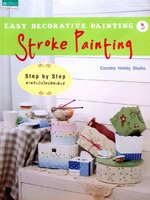EASY DECORATIVE PAINTING 3 ; STROKE PAINTING : Country Hobby Studio