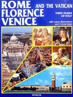 ROME FLORENCE VENICE AND VATICAN ; Three Pearls of Italy