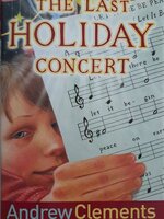 The last Holiday Concert by Andrew Clements , Hardcover