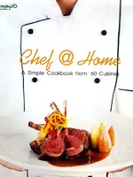 Chef @ Home A Simple Cookbook from 60 Cuisines
