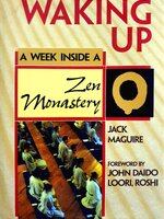Waking Up : A Week inside a Zen Monastery
