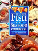 THE GREAT FISH and SEAFOOD Cookbook : Judith Ferguson