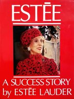 ESTEE ; A SUCCESS STORY : ESTEE LAUDER