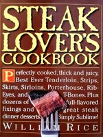 STEAK LOVER’S COOKBOOK : William Rice