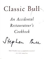 CLASSIC BULL An Accidental Restaurateur’s Cookbook : Stephen Bull