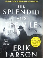 The Splendid and the Vile: A Saga of Churchill, Family and Defiance During the Blitz : Erik Larson