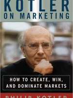 Kotler on Marketing: How to Create, Win, and Dominate Markets : Philip Kotler (Hardcover)