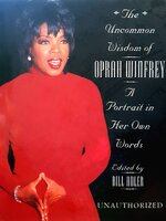 The Uncommon Wisdom of Oprah Winfrey : A Portrait in Her Own Words : Bill Adler