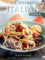 THE ULTIMATE ITALIAN COOKBOOK : Dianna Vowles