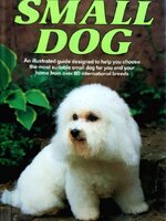 A PRACTICAL GUIDE TO SELECTING A SMALL DOG : Joan Palmer