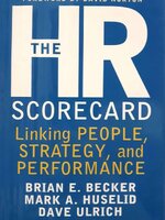 THE HR SCORECARD LINKING PEOPLE,STRATEGY,AND PERFORMANCE : BRIAN E.BECKER,MARK A.HUSELID,DAVE ULRICH