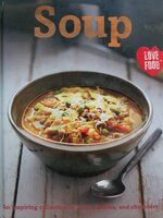 SOUP • an inspiring collection of soup , broth , showder : Love Food
