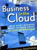 Business in the Cloud: What Every Business Needs to Know About Cloud Computing