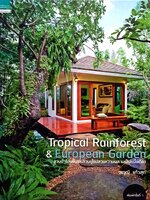 Tropical Rainforest & European Garden (ปกแข็ง) สวนป่าร้อนชื้นเเละสวนยุโรปสวยหวานผสานเป็นหนึ่งเดียว ผู้เขียน วรวุฒิ แก้วสุก