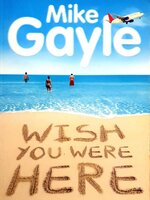 WISH YOU WERE HERE : Mike Gayle