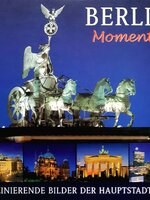 BERLIN Momente : FASZINIERRENDE BILDER DER HAUPTSTADT