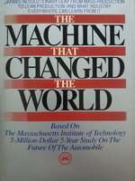 The Machine That Changed the World: The Story of Lean Production-- Toyota's Secret Weapon in the Global Car Wars That Is Now Revolutionizing World ... Wars That Is Revolutionizing World Industry) : James P. Womack