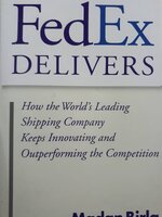 FedEx Delivers : How the World's Leading Shipping Company Keeps Innovating and Outperforming the Competition by Madan Birla