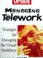 Managing Telework: Strategies for Managing the Virtual Workforce : Jack M. Nilles