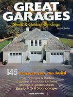 Great Garages, Sheds & Outdoor Buildings: 145 Projects You Can Build Paperback