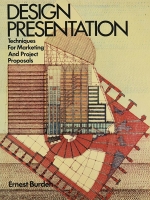 Design Presentation: Techniques of Marketing and Project Presentations : Ernest Burden