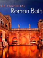 THE ESSENTIAL ROMAN BATHS : Stephen Bird , Barry Cunliffe