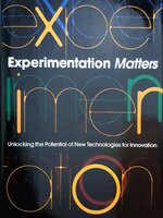 Experimentation Matters: Unlocking the Potential of New Technologies for Innovation : Stefan H. Thomke