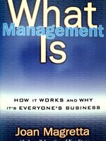 What Management Is (How It Works and Why It's Everyone's Business) : Joan Magretta