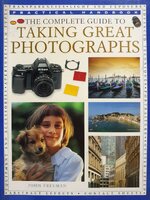 The Complete Guide to TAKING GREAT PHOTOGRAPHS