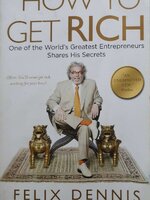 HOW TO GET RICH : Felix Dennis