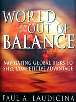 World Out of Balance : Navigating Global Risks to Seize Competitive Advantage 1st Edition by Paul Laudicina (Author)
