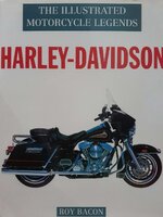 THE ILLUSTRATED MOTORCYCLE LEGENDS ; HARLEY-DAVIDSON : ROY BACON