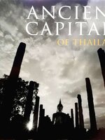 ANCIENT CAPITALS OF THAILAND : Elizabeth Moore , Philip Anthony Stott, Suriyavudh Sukhasvasti & 1 more