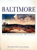 BALTOMOR AN ILLUSTRATED HISTORY : Suzanne Rllery Greene Chapelle