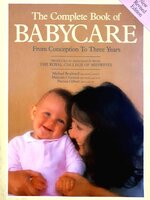 THE COMPLETE BOOK OF BABYCARE from conception to three years : Barbara. Edited by. Nash