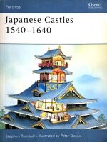 Japanese Castles 1540–1640 by Stephen Turnbull (Author), Peter Dennis (Illustrator)