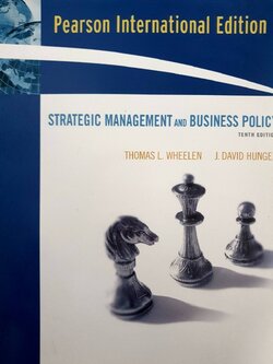 STRATEGIC MANAGEMENT and BUSINESS POLICY : Thomas L. Wheelen, J. David Hunger