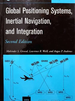 GLOBAL POSITIONING SYSTEM,INERTIAL NAVIGATION,and INTEGRATION : Mohinder S. Grewal,Lawrence R.Weill,Angus P.Andrew