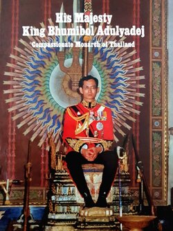 HIS MAJESTY KING BHUMIBOL ADULYADEJ Compassionate Monarch of Thailand