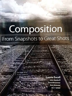 COMPOSITION FROM SNAPSHOTS TO GREAT SHOTS : Laurie Excell, John Batdorff