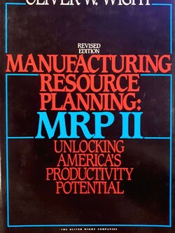 MANUFACTURING RESOURCE PLANNING ; MRP II. :: OLIVER W. WIGHT