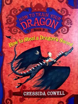 HOW TO TRAIN YOUR DRAGON Book 9 - How to Steal a Dragon’s Sword : Cressida Cowell