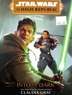 STAR WARS ( The High Republic ) INTO the DARK : Claudia Gray