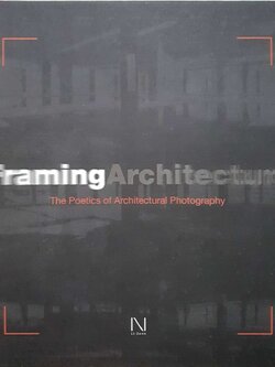 FRAMING ARCHITECTURE : THE POETICS OF ARCHITECTURAL PHOTOGRAPHY