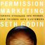 Permission Marketing: Turning Strangers into Friends and Friends into Customers : Seth Godin