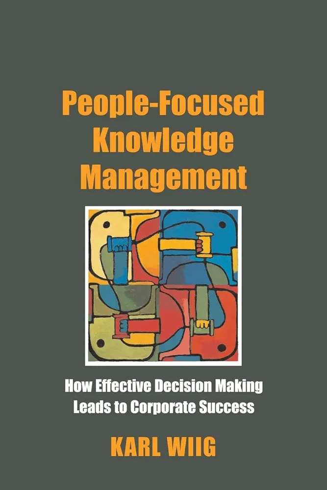 People-Focused Knowledge Management : Karl Wiig